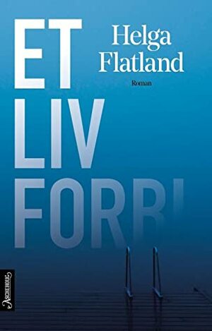 Et liv forbi by Helga Flatland