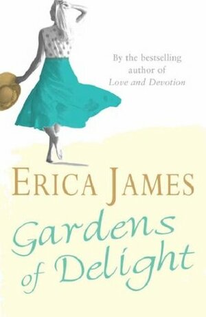 Gardens Of Delight by Erica James