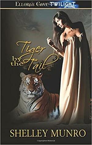 Tiger by the Tail by Shelley Munro