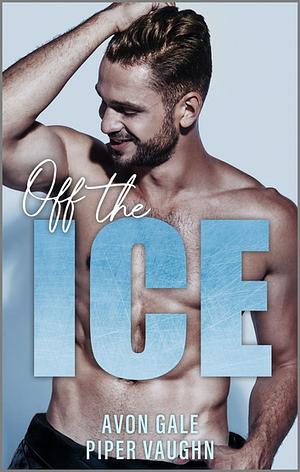 Off the Ice by Piper Vaughn, Avon Gale