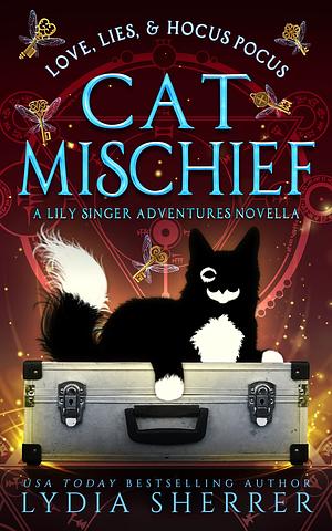 Love, Lies, and Hocus Pocus Cat Mischief by Lydia Sherrer