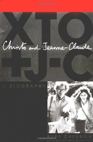Christo and Jeanne-Claude: A Biography by Burt Chernow, Wolfgang Volz