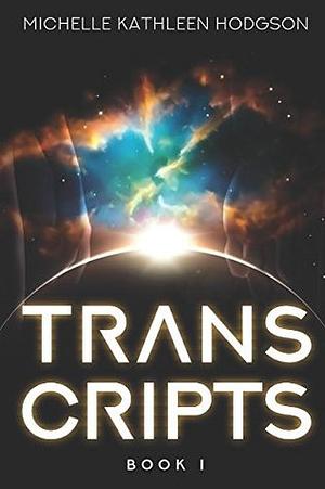 Transcripts by Michelle Kathleen Hodgson