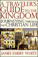 A Traveler's Guide to the Kingdom by James Emery White