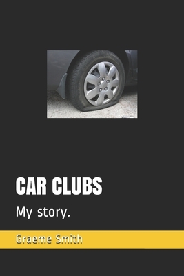 Car Clubs: My story. by Graeme Smith