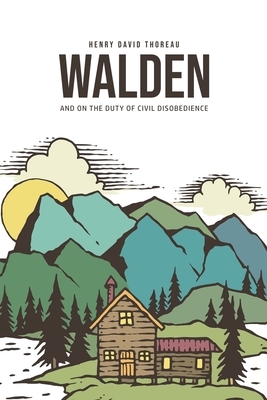 Walden, and On the Duty of Civil Disobedience by Henry David Thoreau