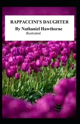 Rappaccini's Daughter (ILLUSTRATED) by Nathaniel Hawthorne