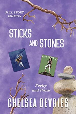 Sticks and Stones: Full Story Edition by Chelsea DeVries