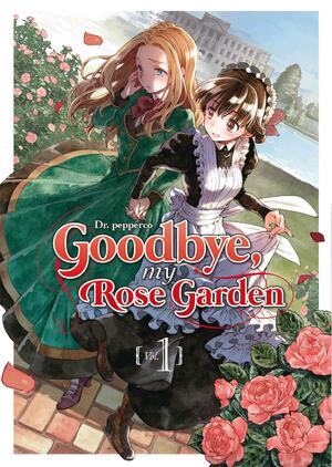 Goodbye, My Rose Garden, Vol. 1 by Dr. Pepperco