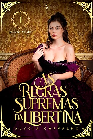 As Regras Supremas da Libertina by Alycia Carvalho