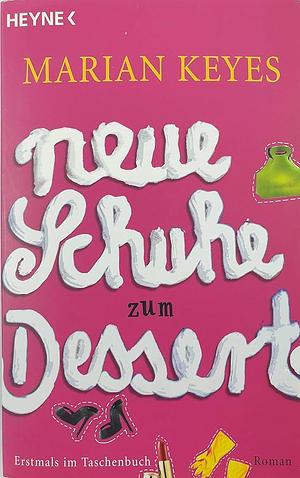 Neue Schuhe zum Dessert: Roman by Marian Keyes, Marian Keyes