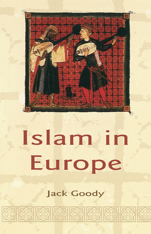 Islam in Europe by Jack Goody