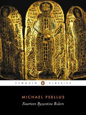 Fourteen Byzantine Rulers: The Chronographia of Michael Psellus by E.R.A. Sewter, Michael Psellus