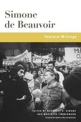 Feminist Writings by Margaret A. Simons, Simone de Beauvoir, Marybeth Timmermann, Sylvie Le Bon de Beauvoir