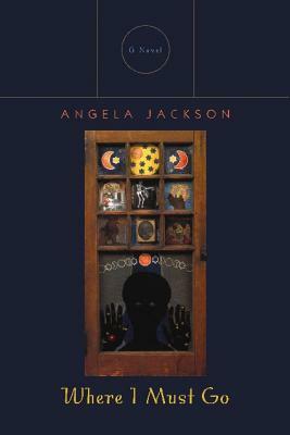 Where I Must Go by Angela Jackson