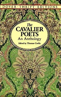 The Cavalier Poets: An Anthology by Thomas Carew, John Suckling, Robert Herrick, Richard Lovelace, Thomas Crofts