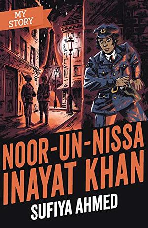 My Story: Noor-un-Nissa Inayat Khan by Sufiya Ahmed