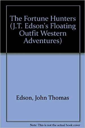 The Fortune Hunters by J.T. Edson