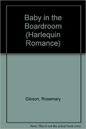 Baby in the Boardroom by Rosemary Gibson