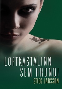 Loftkastalinn sem hrundi by Stieg Larsson, Halla Kjartansdóttir