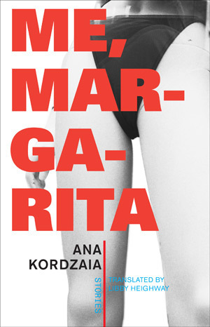 Me, Margarita: Stories by Libby Heighway, Ana Kordzaia-Samadashvili