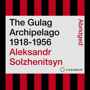 The Gulag Archipelago, Abridged Edition by Aleksandr Solzhenitsyn