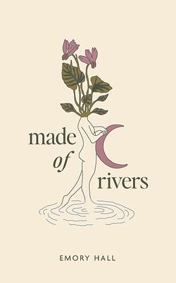 Made of Rivers by Emory Hall