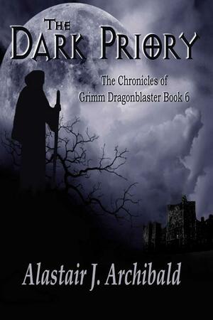 The Dark Priory by Alastair J. Archibald