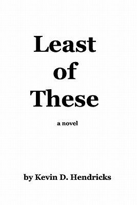 Least of These by Kevin D. Hendricks