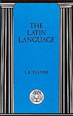 The Latin Language by Leonard R. Palmer