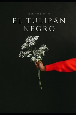 El tulipán negro: Versión Española by Alexandre Dumas