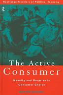 The Active Consumer: Novelty and Surprise in Consumer Choice by Marina Bianchi