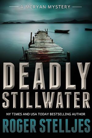 Deadly Stillwater by Roger Stelljes