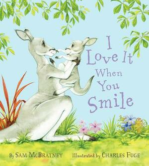I Love It When You Smile by Sam McBratney