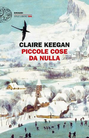 Piccole cose da nulla by Claire Keegan