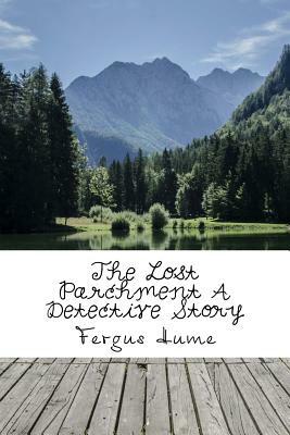 The Lost Parchment A Detective Story by Fergus Hume