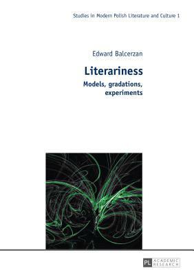 Literariness; Models, gradations, experiments by Edward Balcerzan
