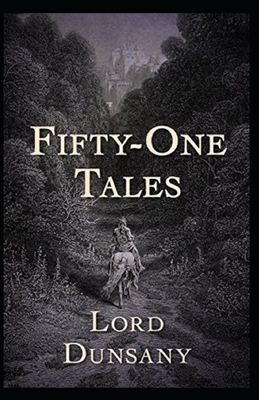 Fifty-One Tales Illustrated by Lord Dunsany
