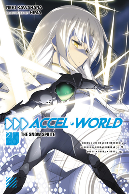 Accel World, Vol. 21 (light novel): The Snow Sprite by Reki Kawahara
