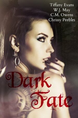 Dark Fate by Tiffany Evans, C.M. Owens, W.J. May, Chrissy Peebles