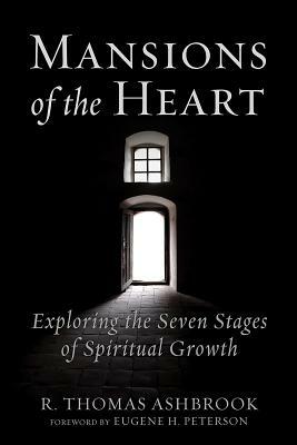 Mansions of the Heart: Exploring the Seven Stages of Spiritual Growth by R. Thomas Ashbrook