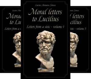 Moral letters to Lucilius (3 Book Series) by Lucius Annaeus Seneca, Richard Mott Gummere