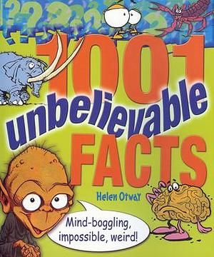 1001 Unbelievable Facts: Mind-Boggling, Impossible, Weird! by Arcturus Publishing, Arcturus Publishing, Helen Otway