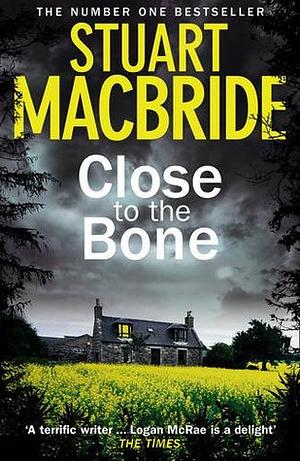 Close to the Bone by Stuart MacBride