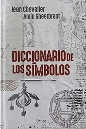 Diccionario de los simbolos by Alain Gheerbrant, Jean Chevalier