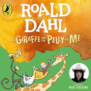 The Giraffe and the Pelly and Me by Roald Dahl