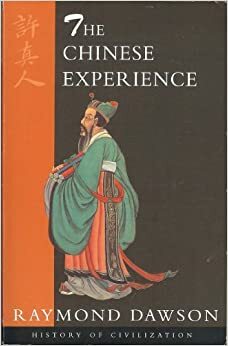 The Chinese Experience: History of Civilization by Raymond Dawson