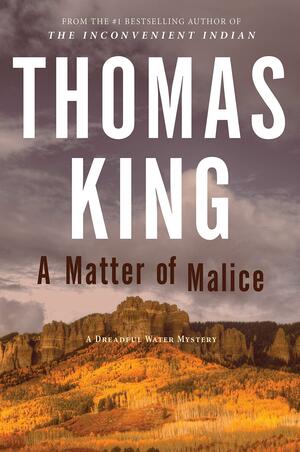 A Matter of Malice by Thomas King
