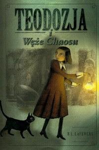 Teodozja i węże chaosu by R.L. LaFevers