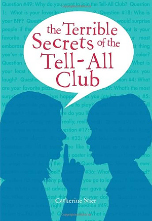 The Terrible Secrets of the Tell-All Club by Catherine Stier